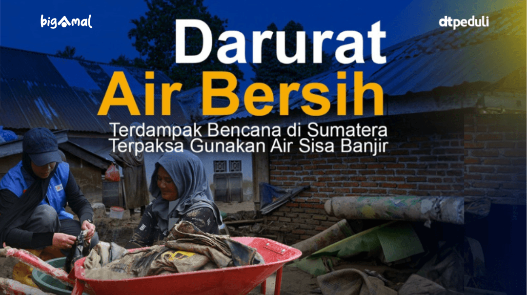 DARURAT Air Bersih! Terdampak Bencana di Sumatera